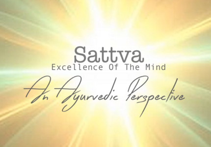 An Ayurvedic Perspective ~ Developing A Sattvic Mind